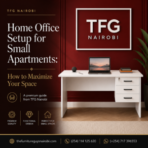 Cover image for "Home Office Setup for Small Apartments," featuring the TFGHD100-1 white executive desk designed to maximize space in compact Nairobi apartment layouts.