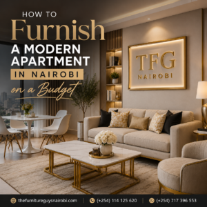 How to Furnish a Modern Apartment in Nairobi on a Budget
