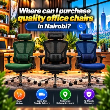 Where Can I Purchase Quality Office Chairs in Nairobi? Ultimate 2026 Buyer’s Guide